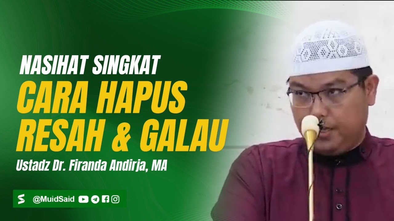 Nasihat Singkat Penghapus Resah dan Galau - Ustadz Dr. Firanda Andirja MA 