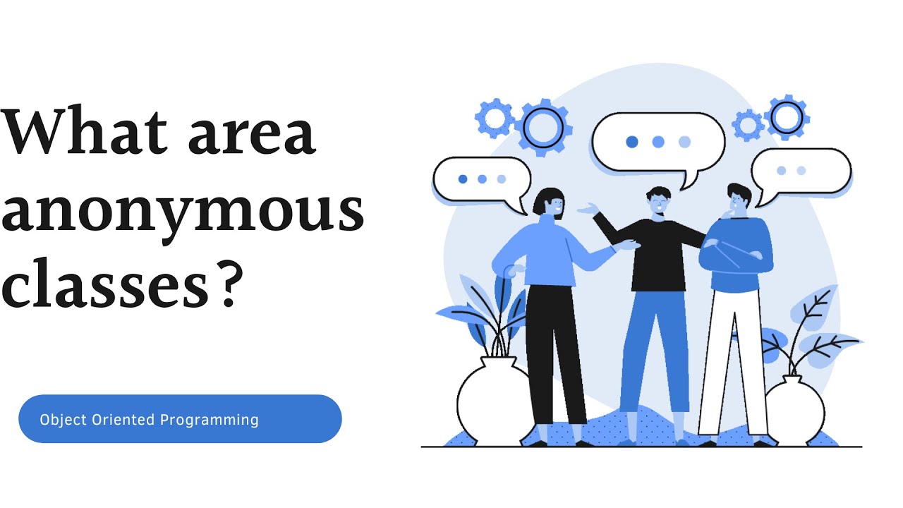 What are anonymous classes in Java?