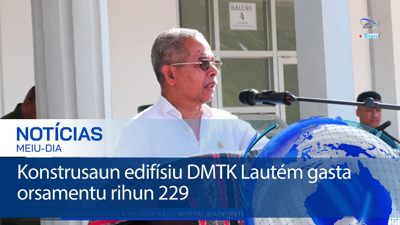 Konstrusaun edifísiu DMTK Lautém gasta orsamentu rihun 229