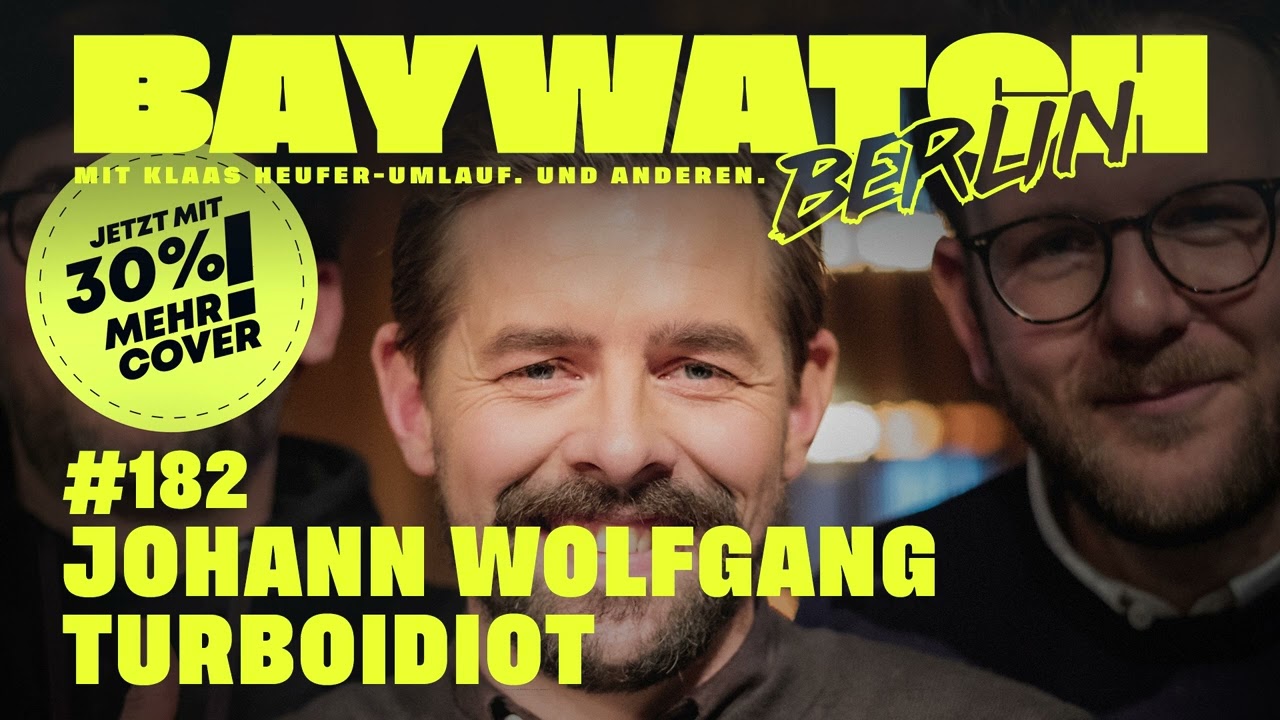 Johann Wolfgang Turboidiot | Folge 182 | Baywatch Berlin