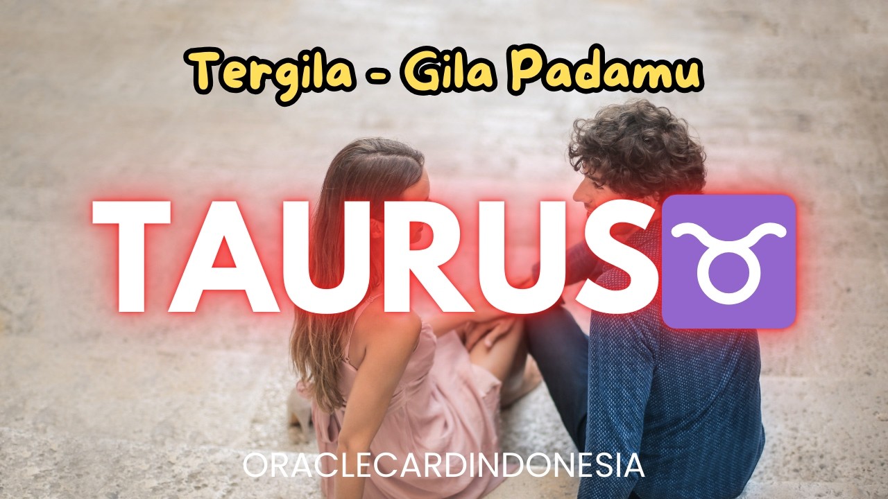 TAURUS ♉️ Ternyata Dia Tergila gila sama Kamu ❤️ #generalreading