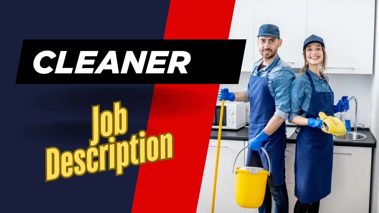 Job Description of Cleaner - Roles, Responsibilities & Skills