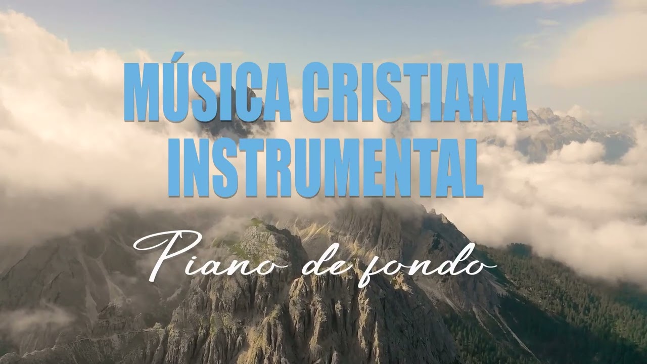 Musica Instrumental Cristiana SIN ANUNCIOS PIANO PARA ORAR Adoraci&oacute;n Instrumental 10 horas