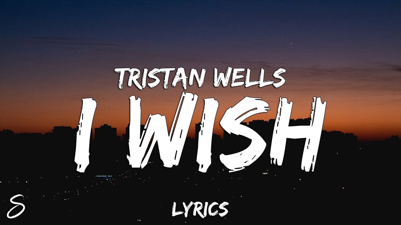 Tristan Wells - I Wish (Lyrics)