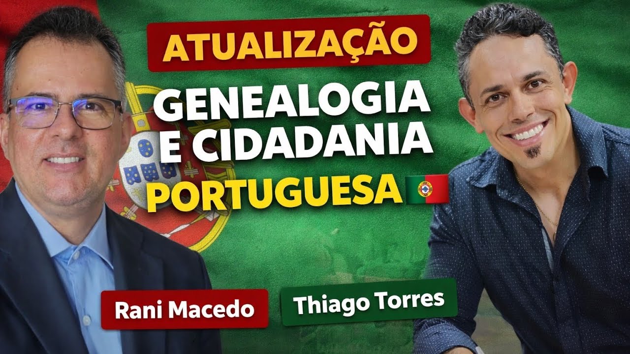 RANI MACEDO E THIAGO TORRES - Genealogia e atualizações / cidadania 🇵🇹
