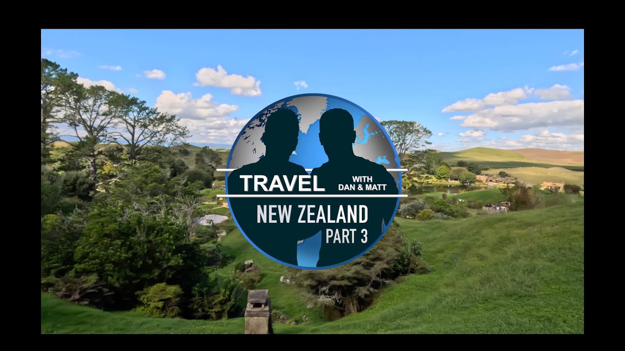 Travel with Dan & Matt - New Zealand: Part 3