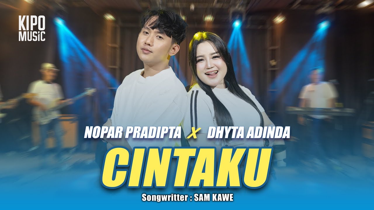 CINTAKU - NOPAR PRADIPTA FT. DHYTA ADINDA (OFFICIAL LIVE KIPO MUSIC)