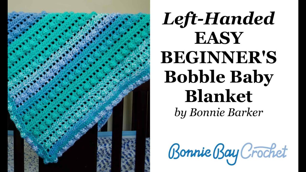 Left-Handed EASY BEGINNER'S Bobble Baby Blanket, by Bonnie Barker