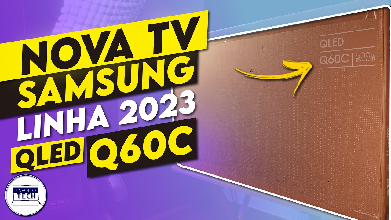 Unboxing testes e primeiras impressões da nova TV Samsung Qled 2023 Q60C!