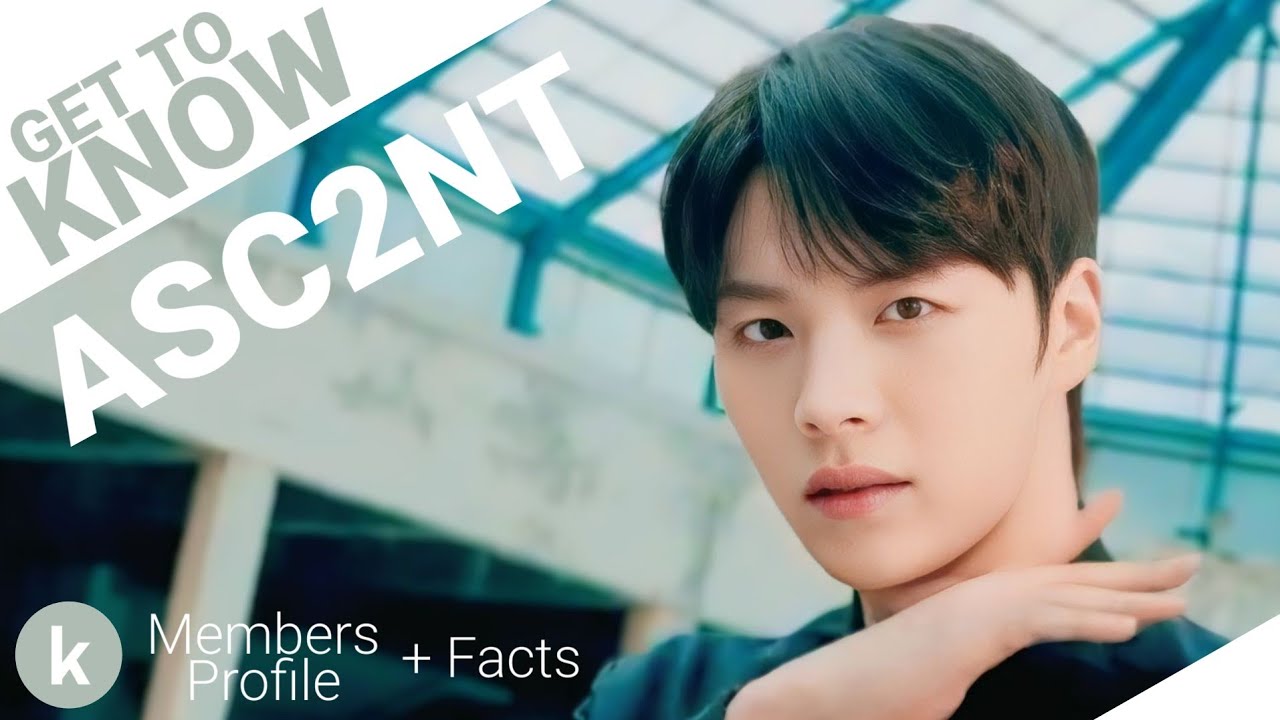 ASC2NT (어센트) Members Profile + Facts (Birth Names, Positions etc...) [Get To Know K-Pop]