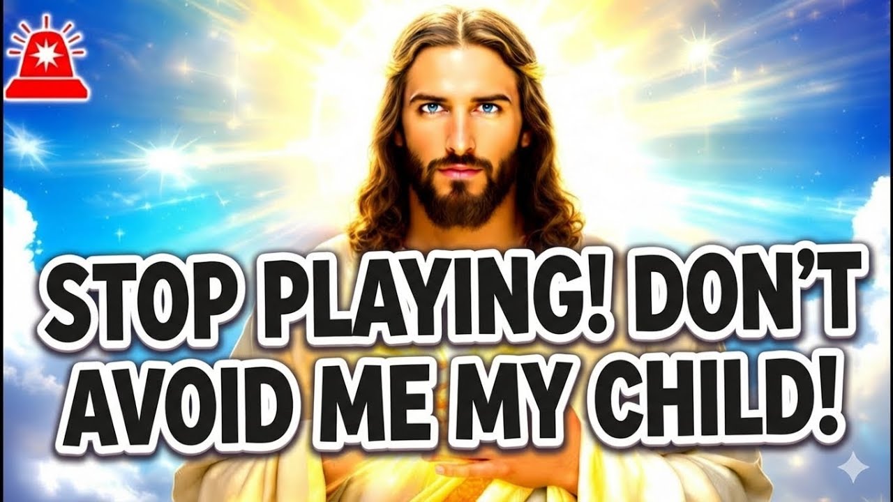 🛑 God's Message Today: STOP PLAYING! DO NOT AVOID ME, MY CHILD | God Message Now For You | God Says