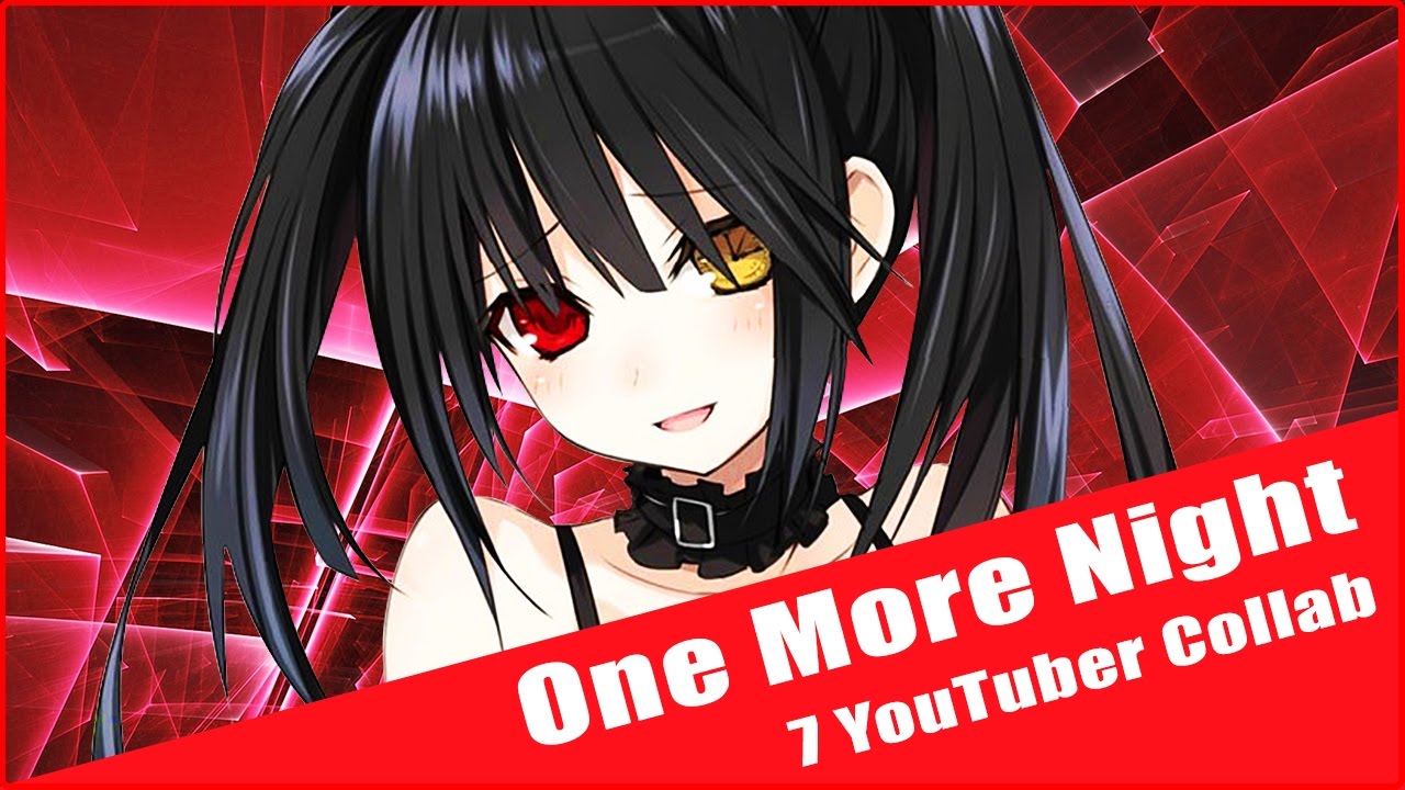 Nightcore - One More Night (7 YouTuber Collab Cover) [Re-Upload]