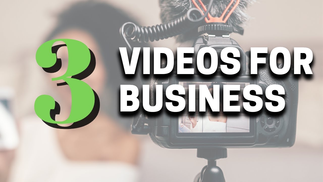3 Videos to Create for Business: Video Marketing Ideas for Small Business Owners