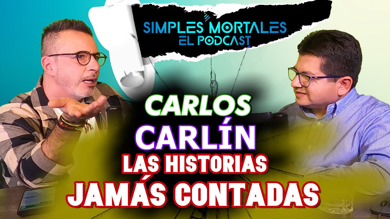 SIMPLES MORTALES - Carlos Carlín. Las historias jamás contadas…