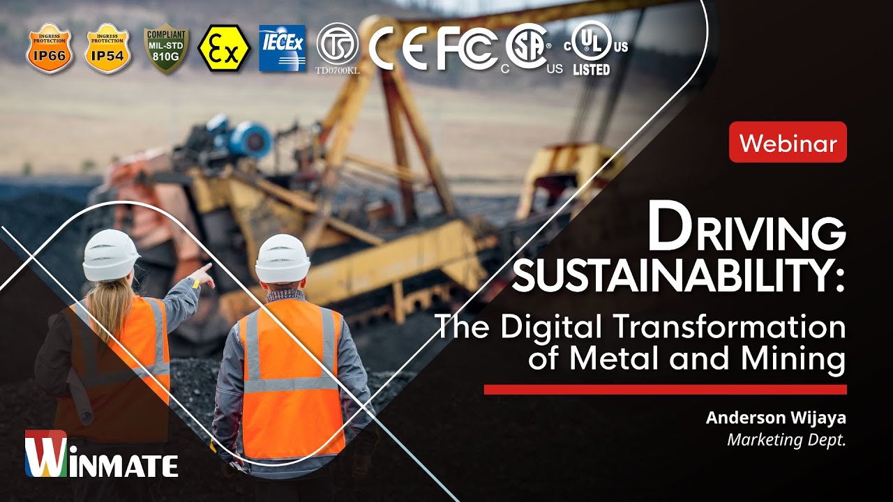 【Winmate Webinar】Driving Sustainability: The Digital Transformation of Metal and Mining