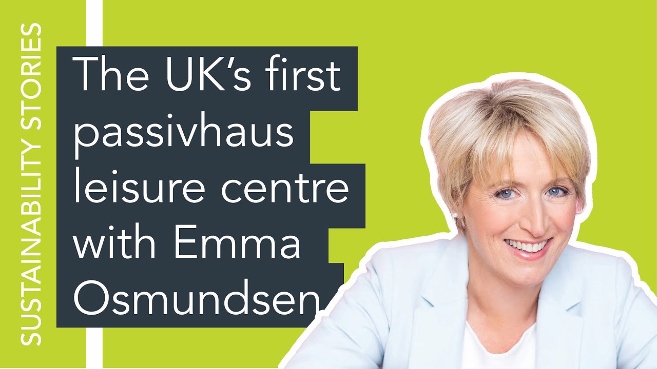 The UK's first passivhaus leisure centre with Emma Osmundsen