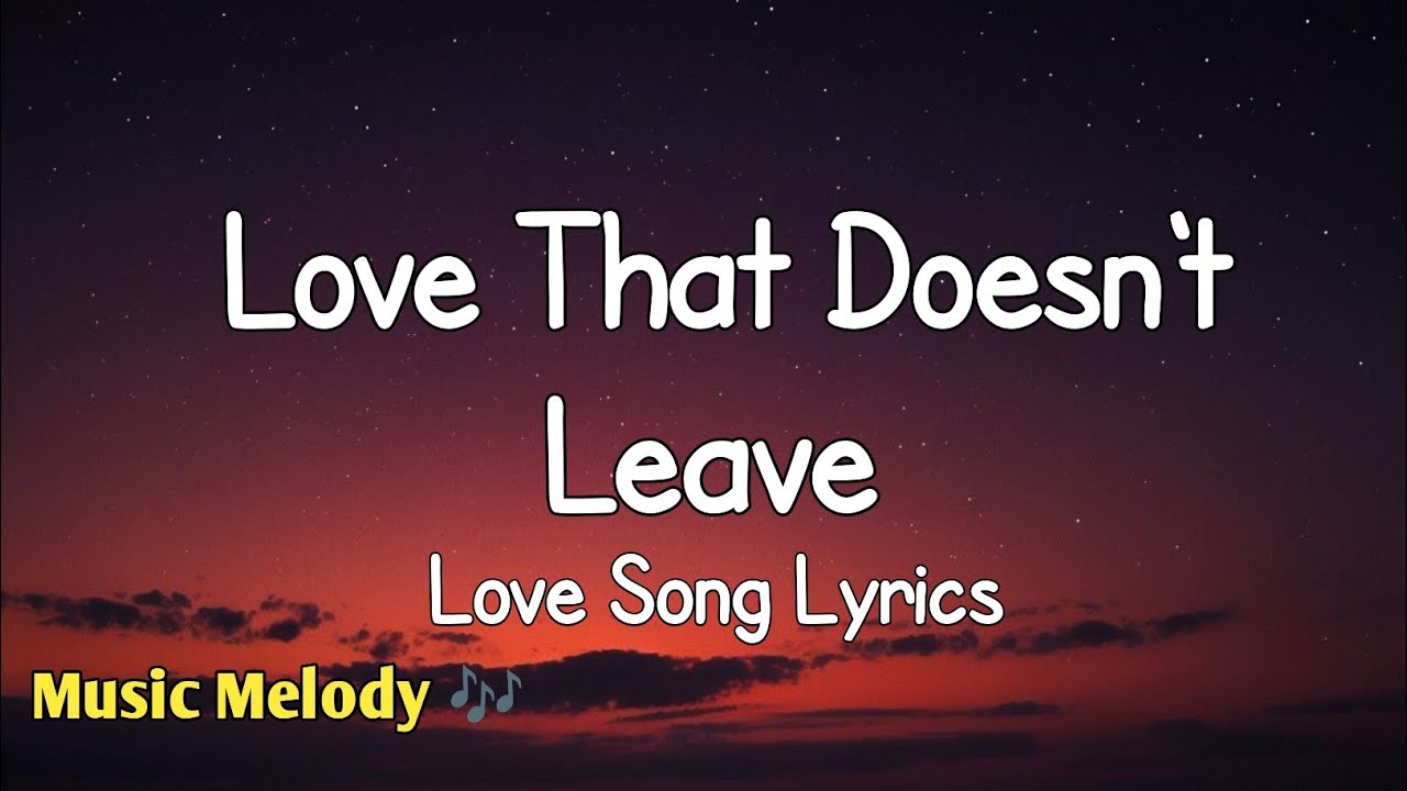 Love That Doesn't Leave - Romantic Love Song (Lyrics) 😚