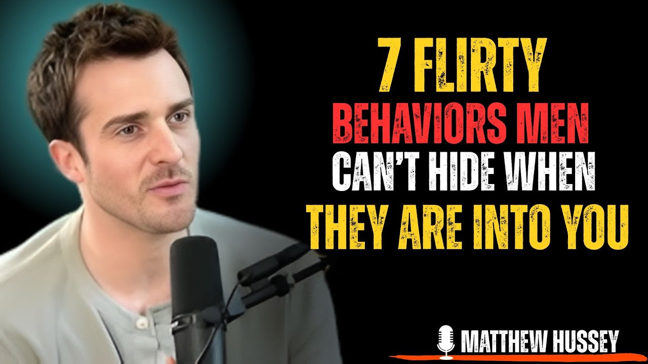 7 Flirty Behaviors Men Can’t Hide When They Are Into You | Matthew Hussey