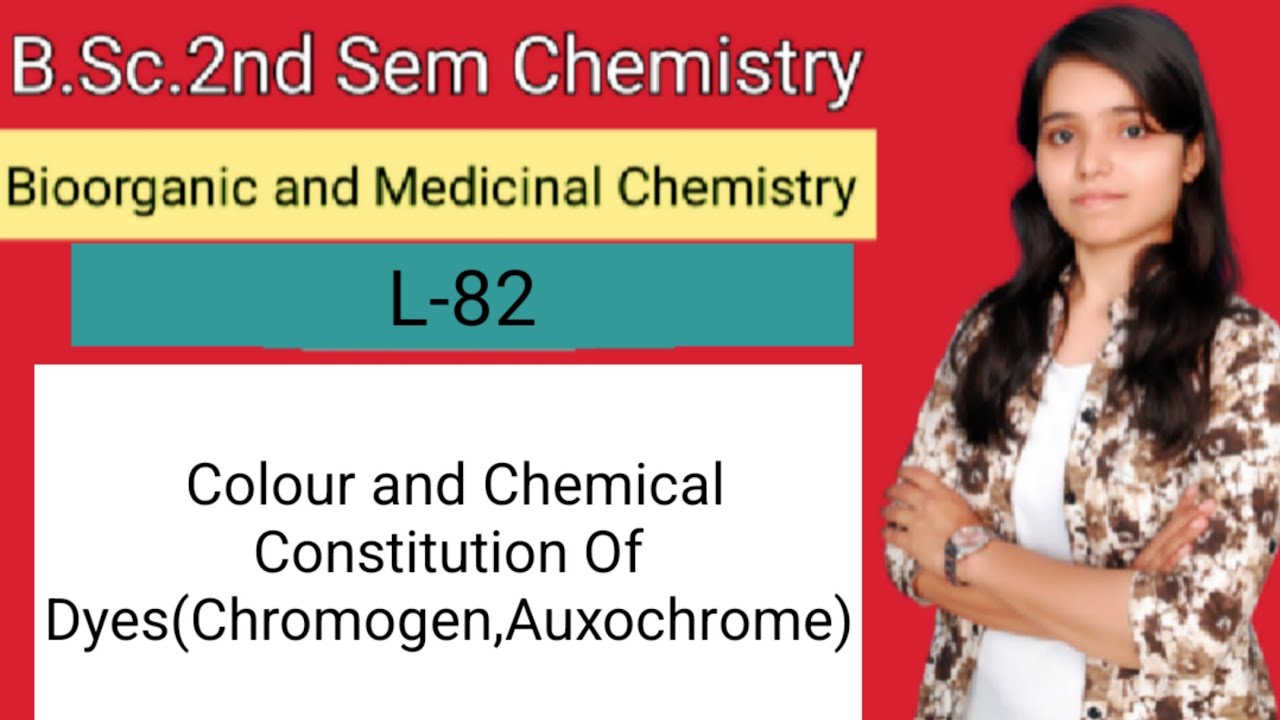 B.Sc.2nd Sem chemistry Colour and Chemical Constitution Of Dyes(Chromogen,Auxochrome)