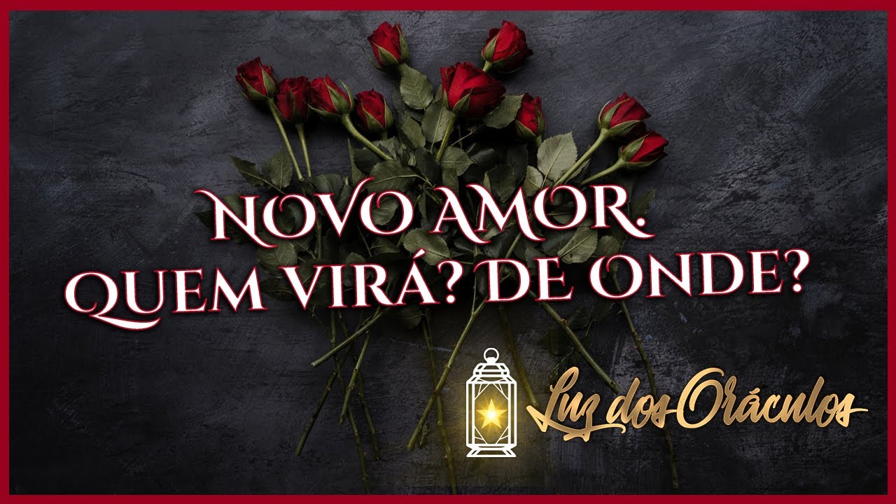 NOVO AMOR💘 💖 💞 , QUEM VIRÁ? DE ONDE? 💝  Uma luz dos oráculos!