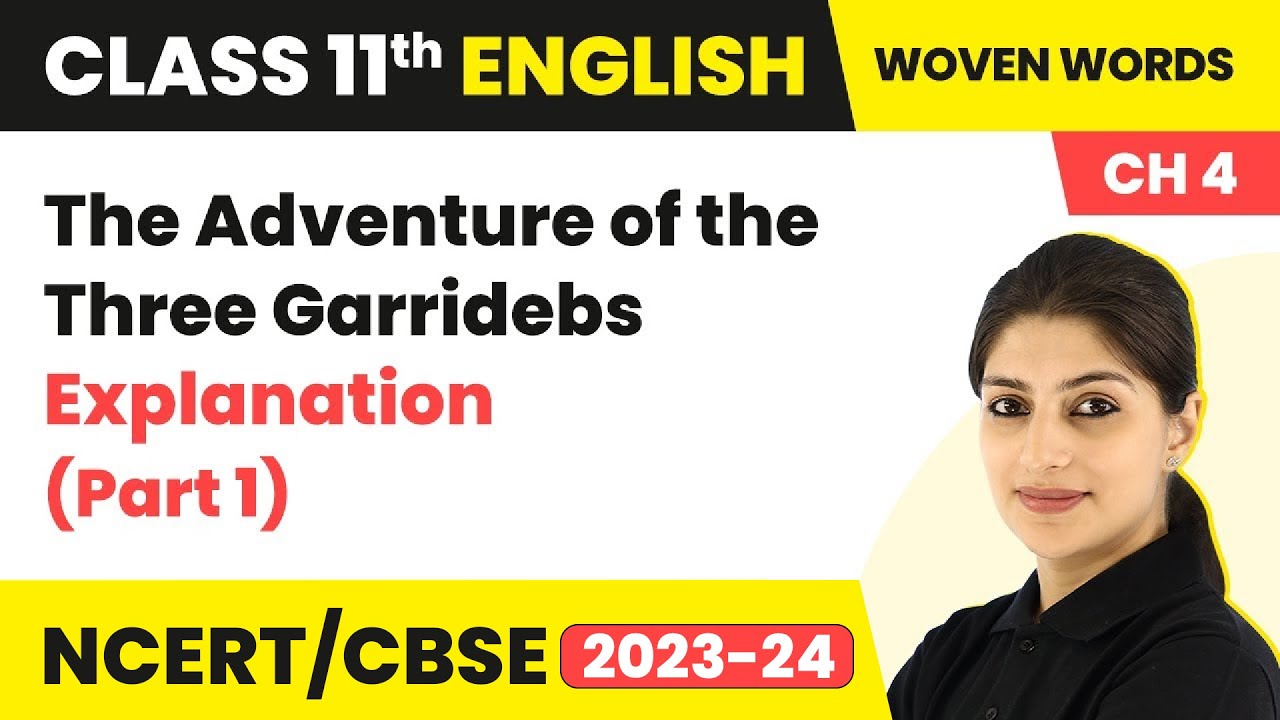 Class 11 English Woven Words Ch 4 | The Adventure of the Three Garridebs - Explanation