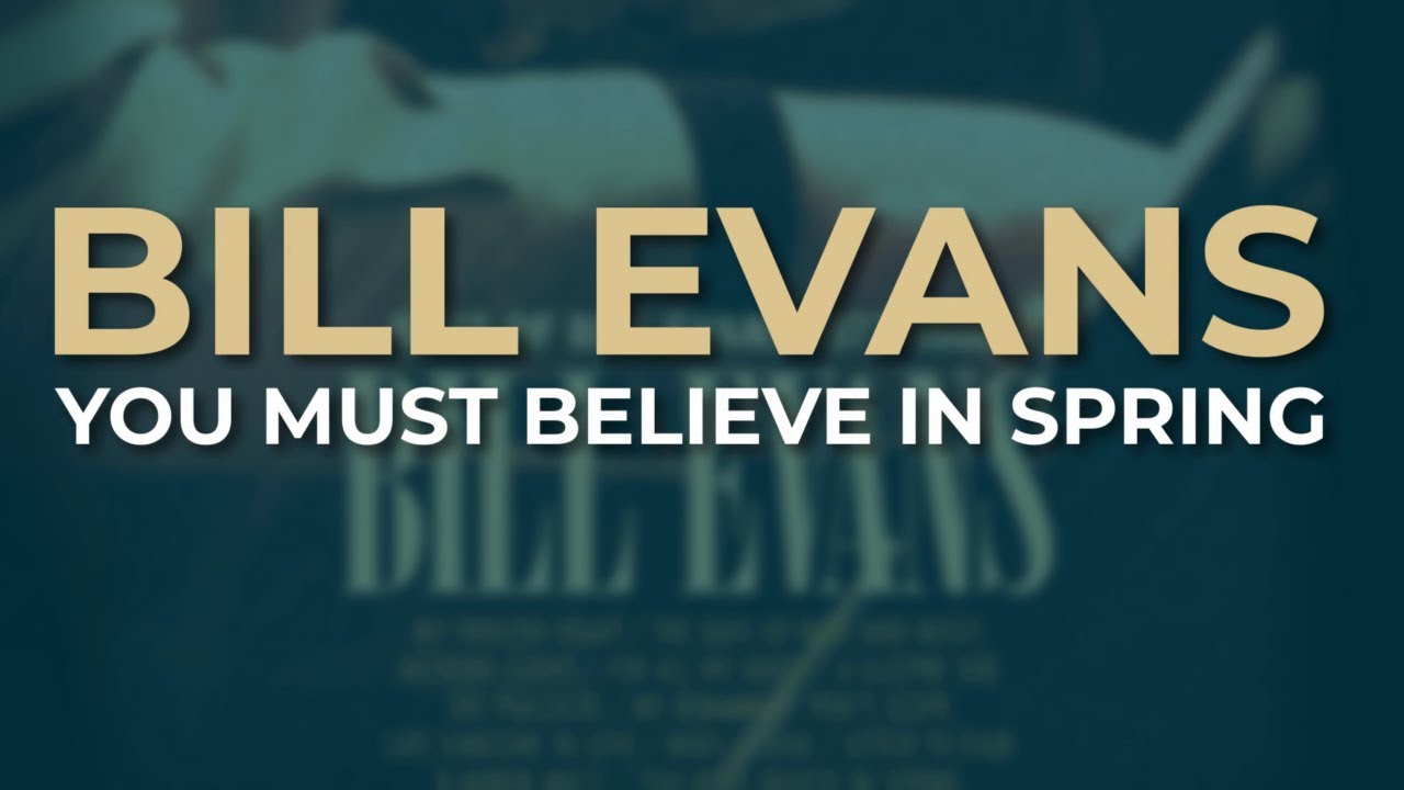 Bill Evans - You Must Believe In Spring (Official Audio)