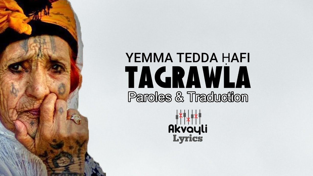 Tagrawla - Yemma tedda ḥafi - Paroles & Traduction