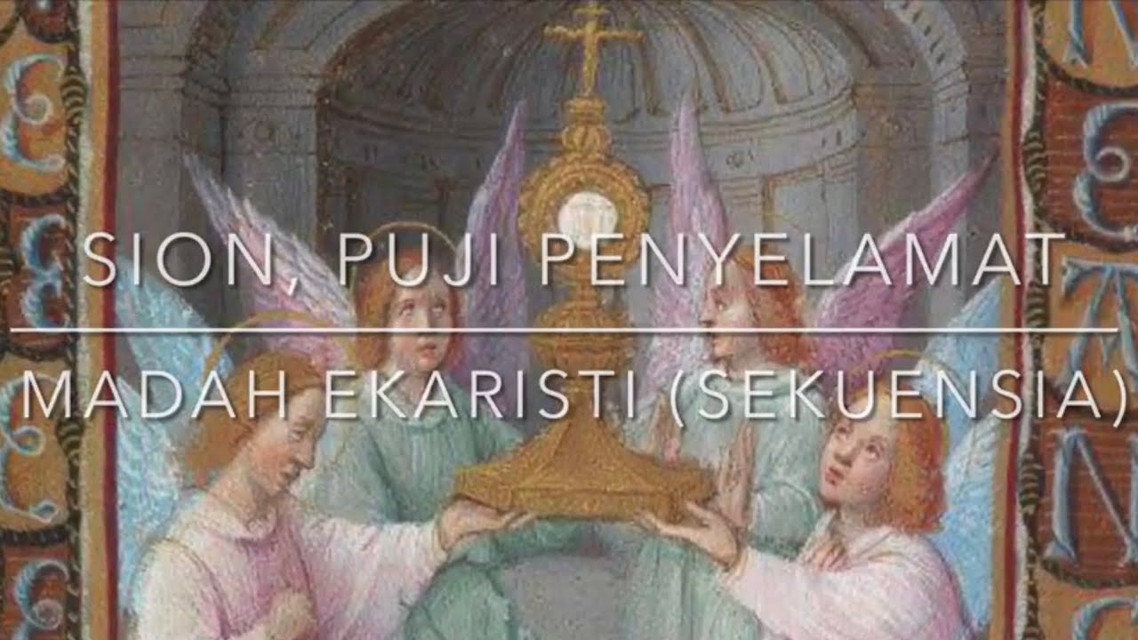 Madah Ekaristi / Sion, Puji Penyelamat / Lauda Sion - Sekuensia Hari Raya Tubuh dan Darah Kristus