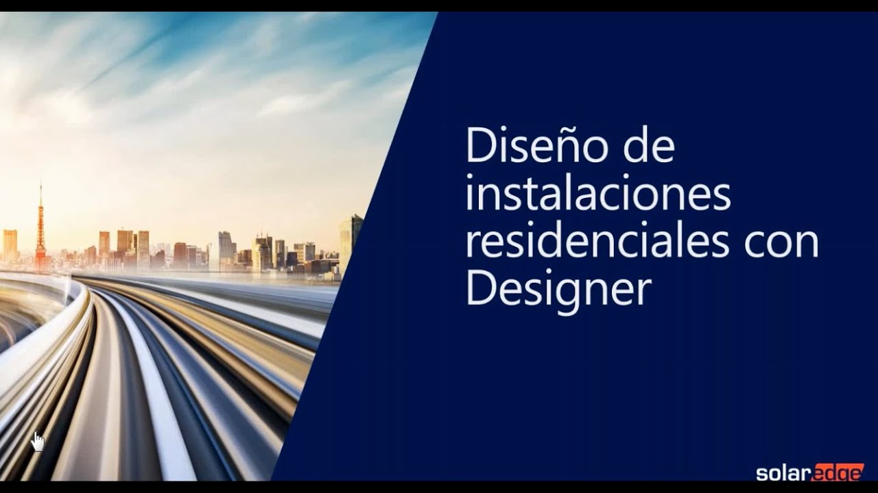SOLAREDGE 2022 WEBINAR3 DISEÑO DE INSTALACIONES RESIDENCIALES CON DESIGNER