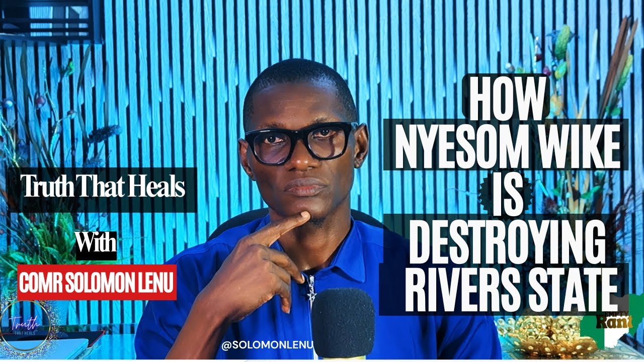 Rivers State in Chains & How Nyesom Wike Is Underdeveloping Rivers State
