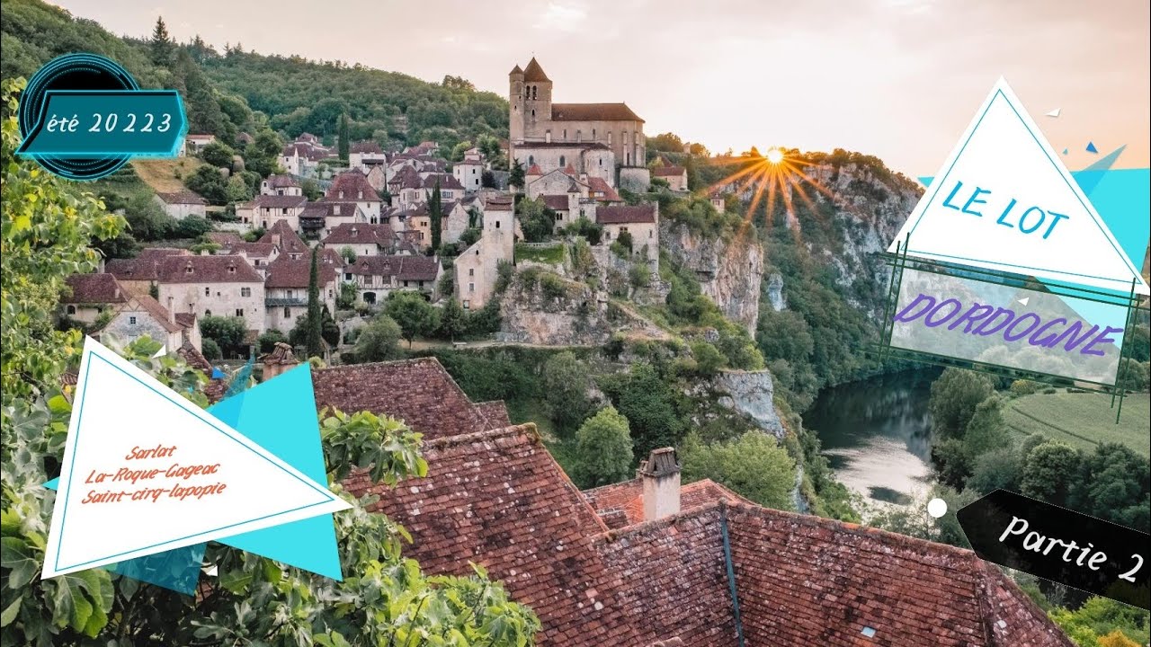 LOT / DORDOGNE 2023, Sarlat, La Roque-Gageac, Saint-cirq-lapopie.
