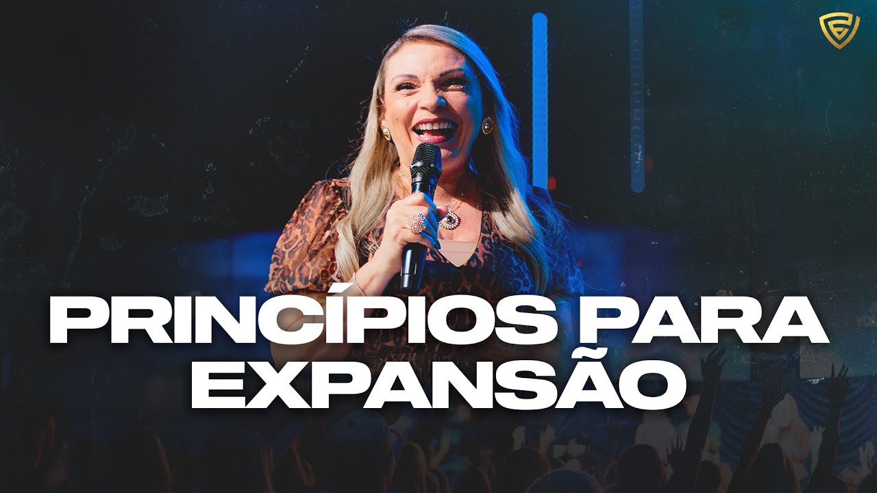 PRINCÍPIOS PARA EXPANSÃO | Rossana Lira | Fortalecendo a Visão