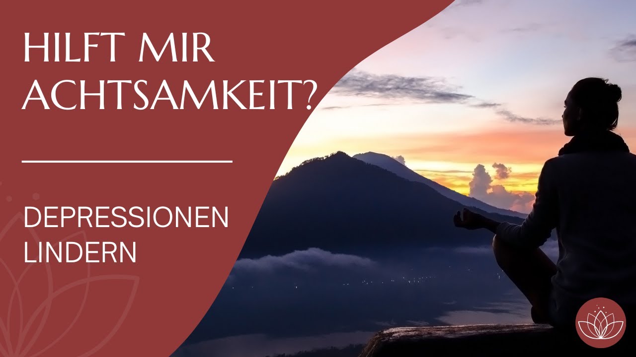 Depressionen heilen mit Achtsamkeit?