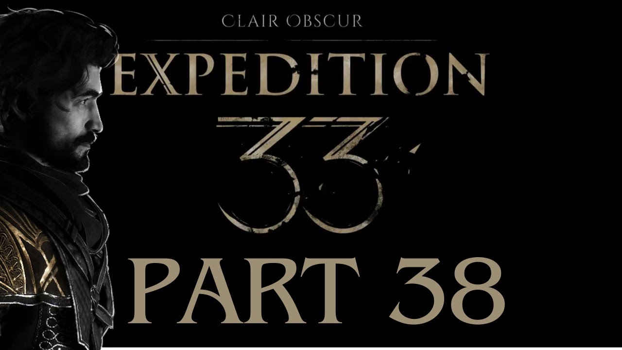 Clair Obscur: Expedition 33 - Lets Play (Part 38)