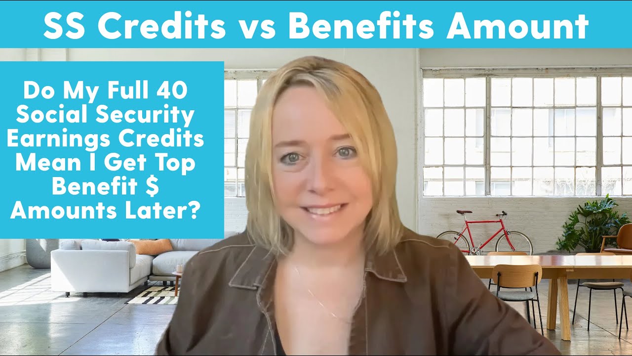 SSA INFO - Do Your 40 SS Earnings Credits Mean You Get Top Benefits $ Amounts Later? (Q&A Clip)