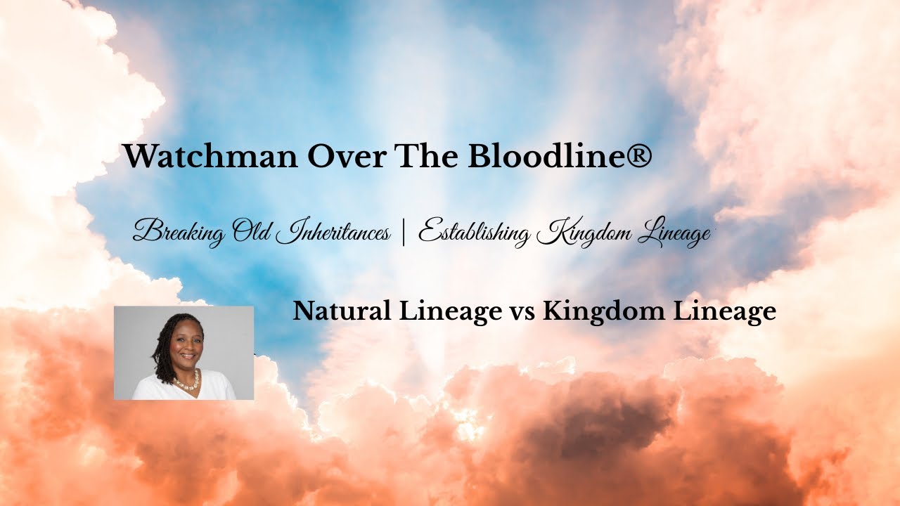 Breaking Old Inheritances | Establishing Kingdom Lineage