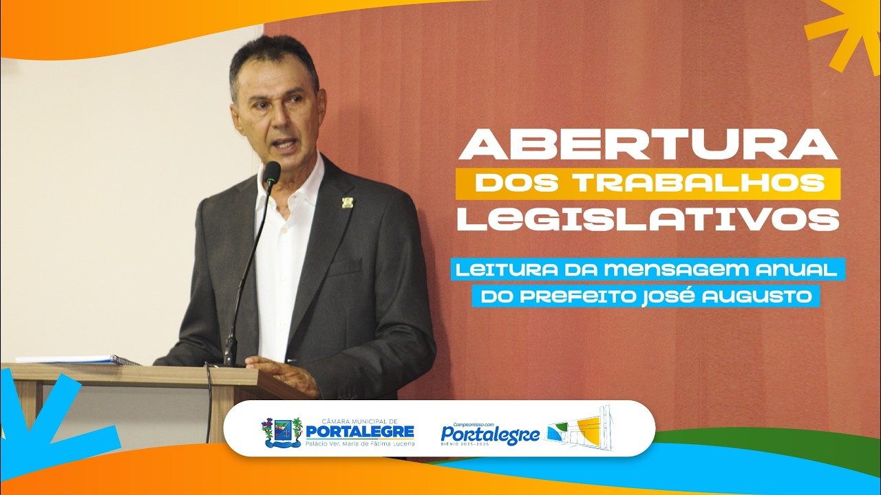 ABERTURA DOS TRABALHOS LEGISLATIVOS  - LEITURA DA MENSAGEM ANUAL DO PREFEITO JOSÉ AUGUSTO.
