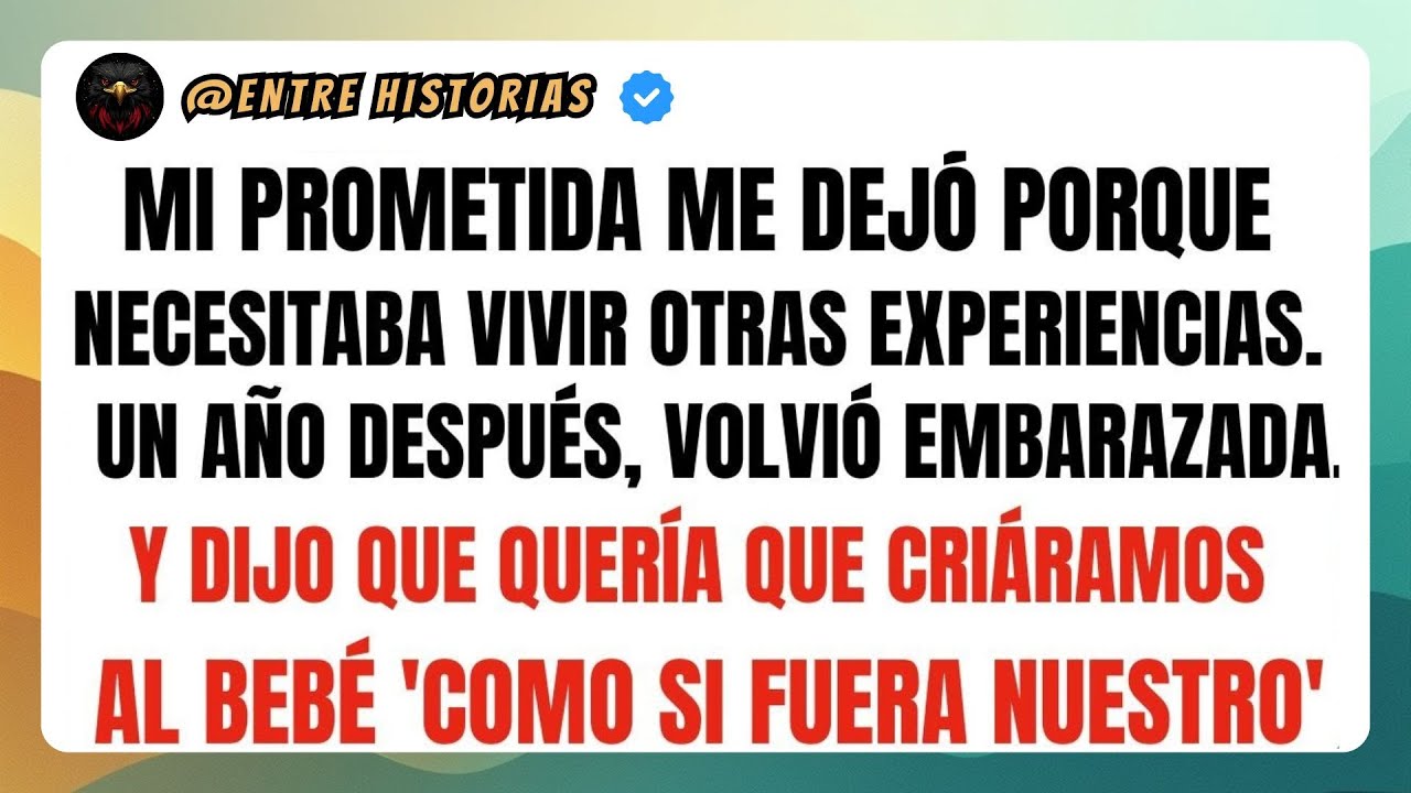 MI PROMETIDA ME DEJÓ PORQUE ‘NECESITABA VIVIR OTRAS EXPERIENCIAS’. UN AÑO DESPUÉS...
