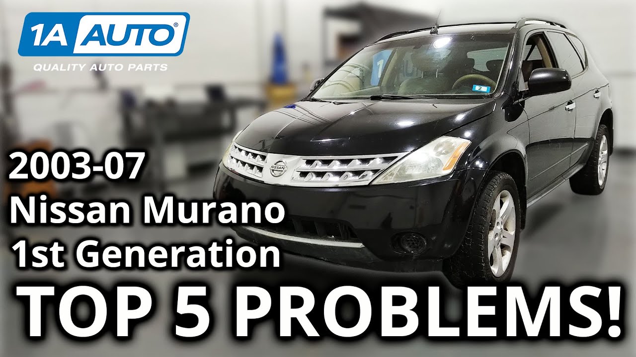 Top 5 Problems Nissan Murano SUV 1st Generation 2003-07