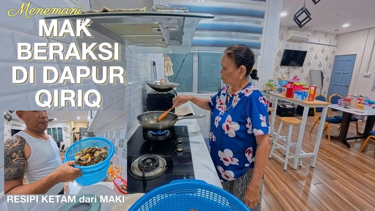 Mak Beraksi di Dapur QiriQ | Bawa mereka bermalam di rumah QiriQ biarpun semalam sahaja |