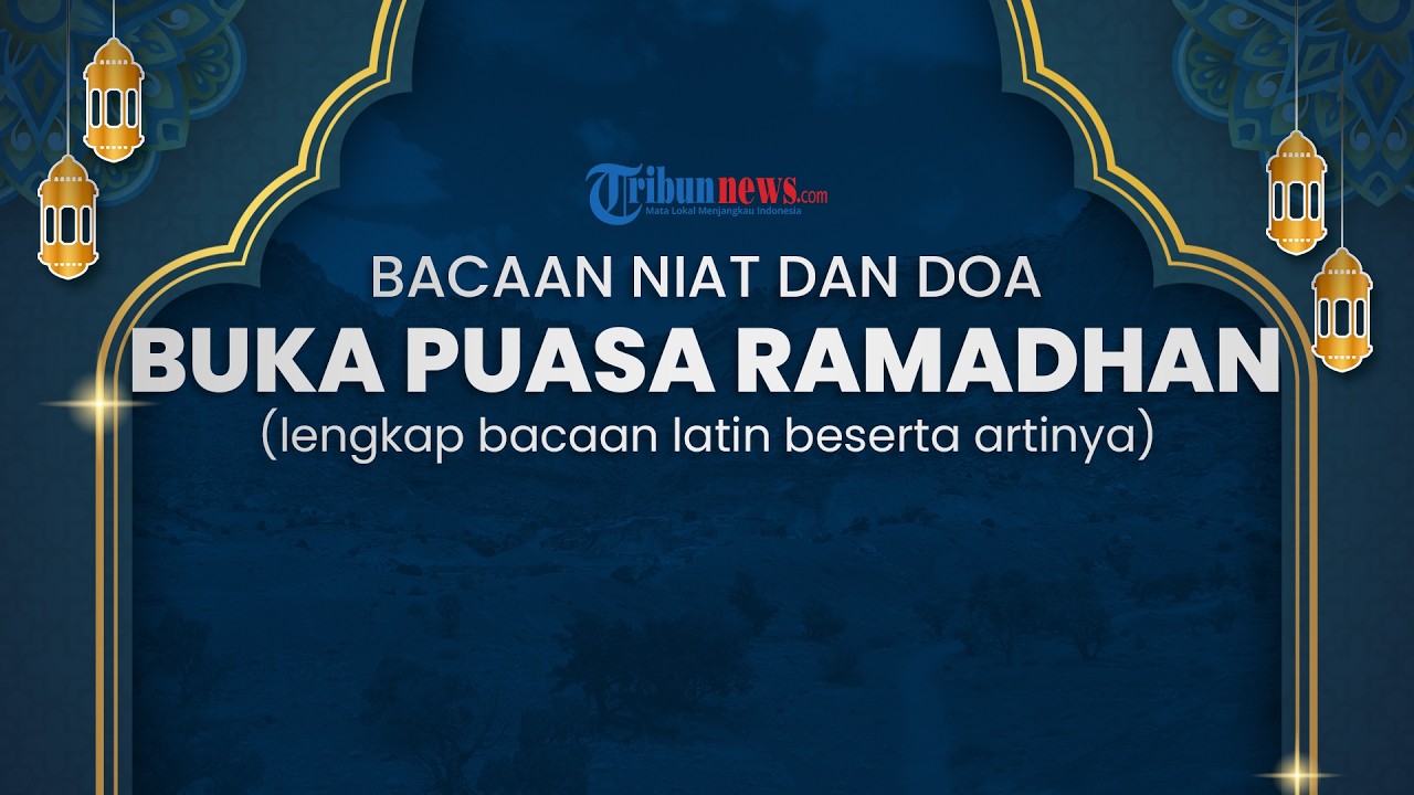 Doa Buka Puasa Ramadhan Lengkap Latin dan Arti, Amalan Sunnah yang Baik Dilakukan saat Berbuka