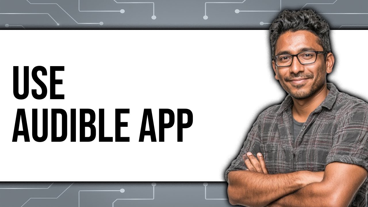 How To Use Audible App 2025 - Easy Guide