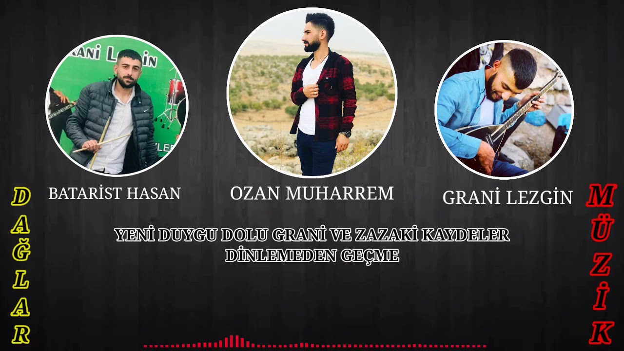 Grani lezgin Ozan muharrem istediğiniz yeni duygu dolu grani ve zazaki kaydeler DAĞLAR MÜZIK