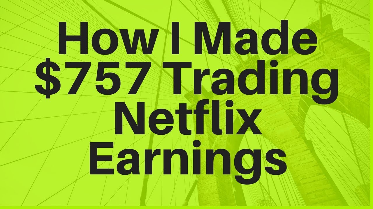 How I Made $757 Trading Netflix Earnings
