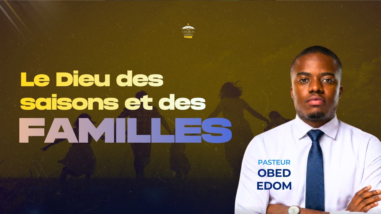 LE DIEU DES SAISONS ET DES FAMILLES (PARTIE 2) | CULTE DE CÉLÉBRATION