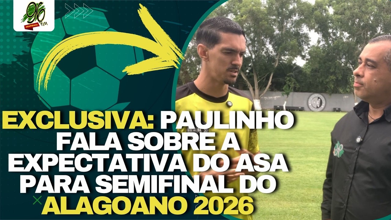 EXCLUSIVA: PAULINHO FALA SOBRE A EXPECTATIVA DO ASA PARA SEMIFINAL DO ALAGOANO 2026