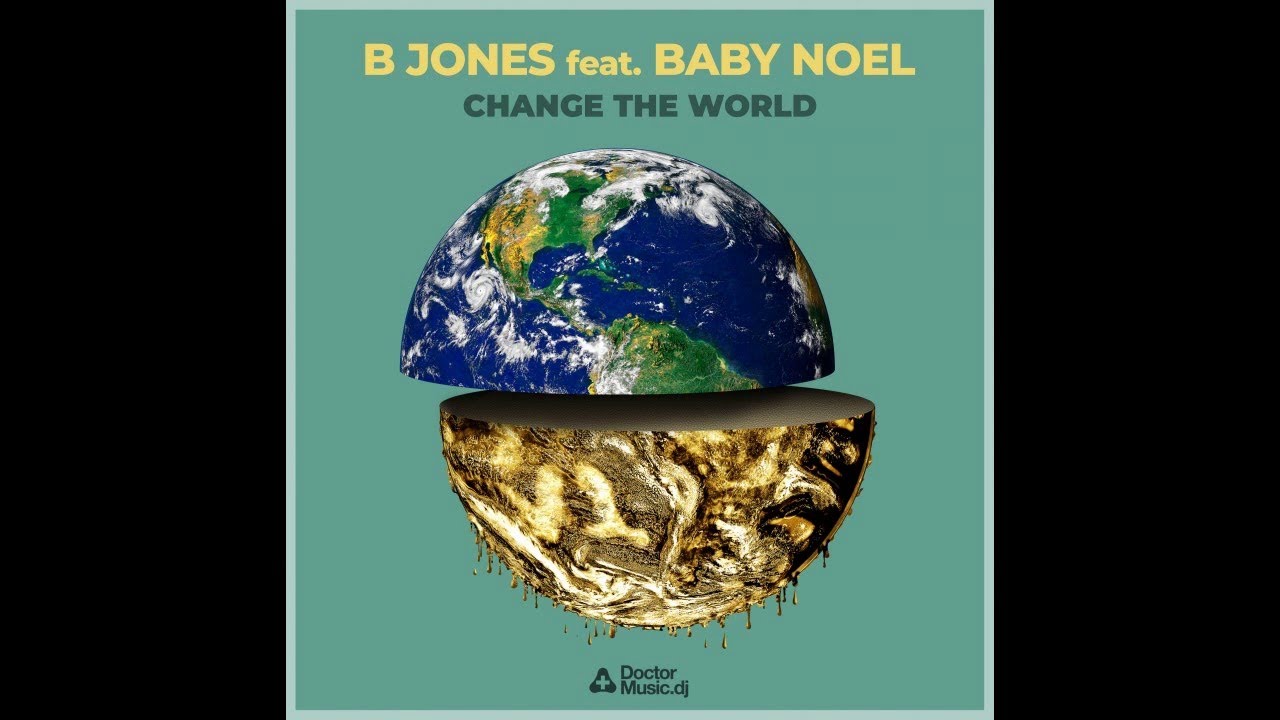 B Jones - Change the World - feat. Baby Noel
