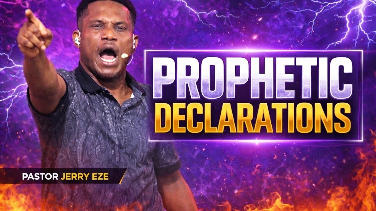 Prophetic Blessings and Declarations  by Pastor Jerry Eze🔥!