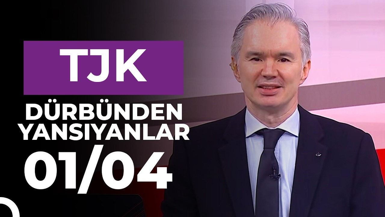 D&uuml;rb&uuml;nden Yansıyanlar (01/04/2026)