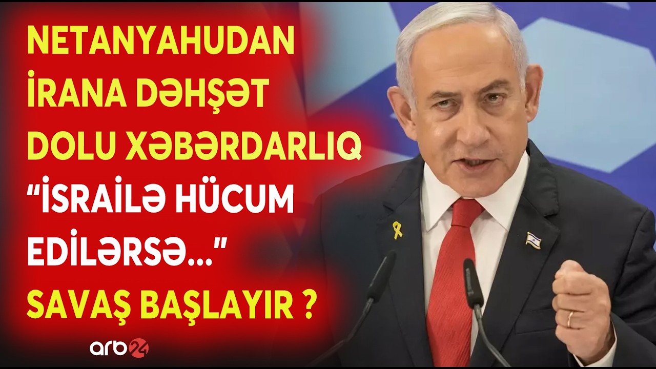 SON DƏQİQƏ! Netanyahudan İrana 